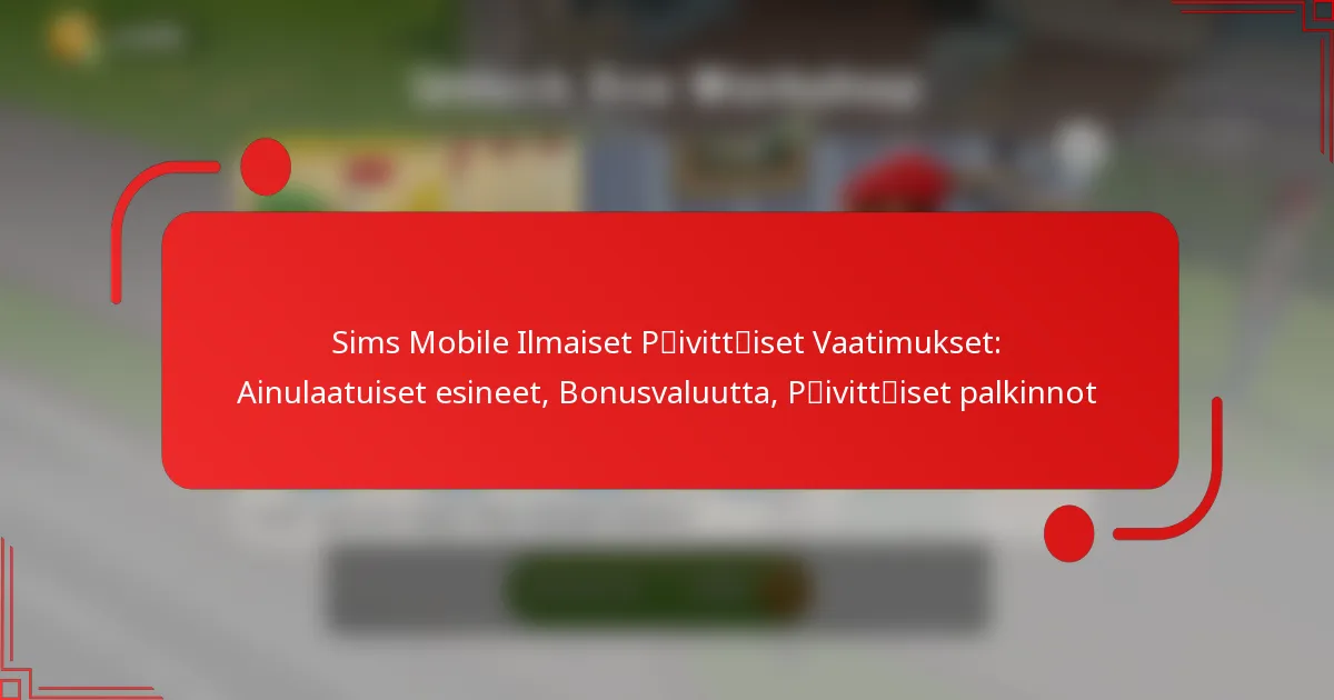 Sims Mobile Ilmaiset Päivittäiset Vaatimukset: Ainulaatuiset esineet, Bonusvaluutta, Päivittäiset palkinnot