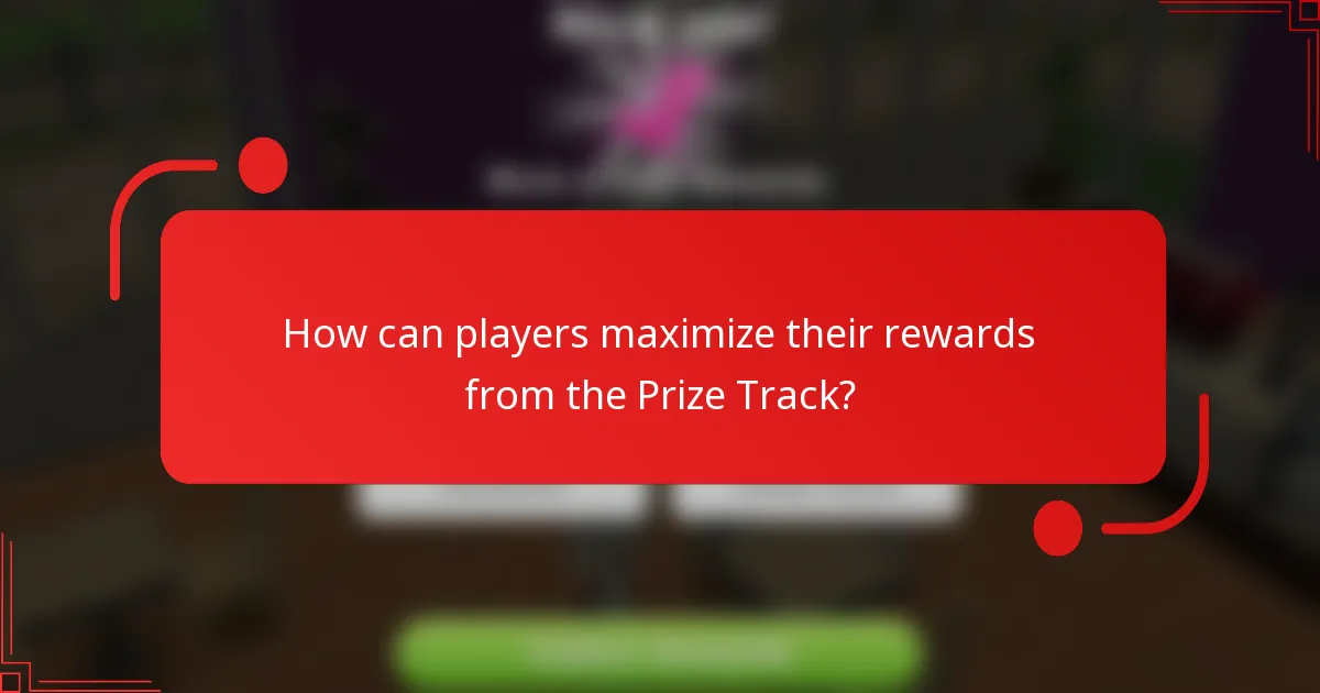 How can players maximize their rewards from the Prize Track?