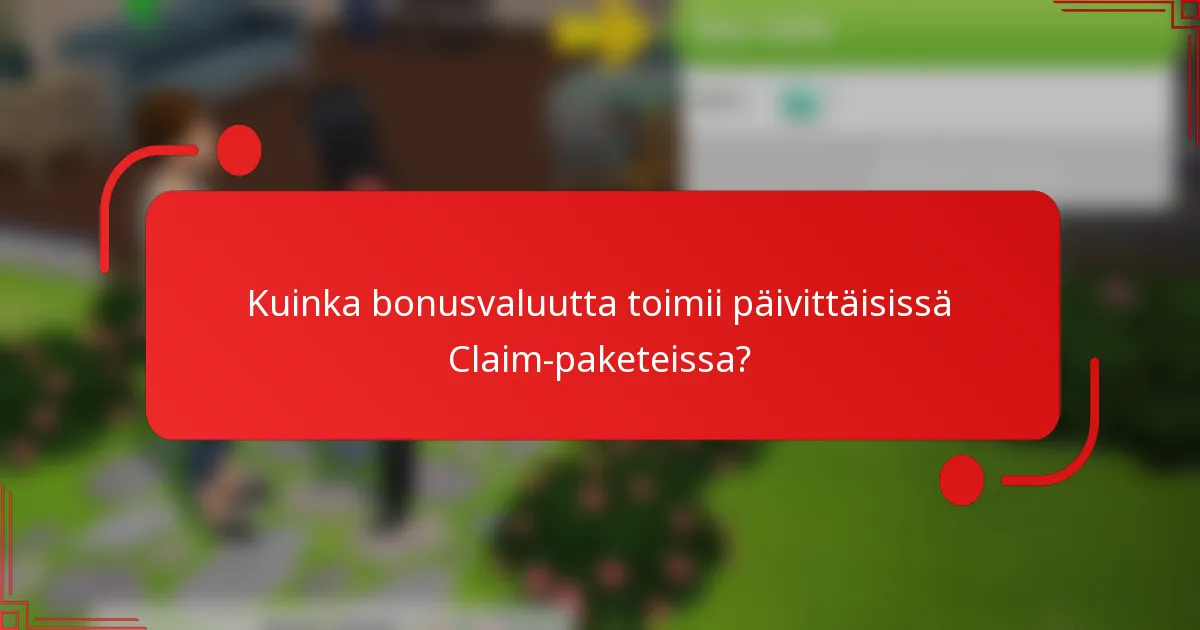 Kuinka bonusvaluutta toimii päivittäisissä Claim-paketeissa?