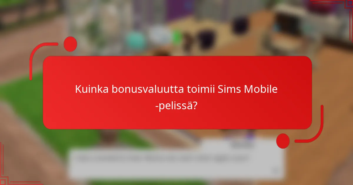 Kuinka bonusvaluutta toimii Sims Mobile -pelissä?