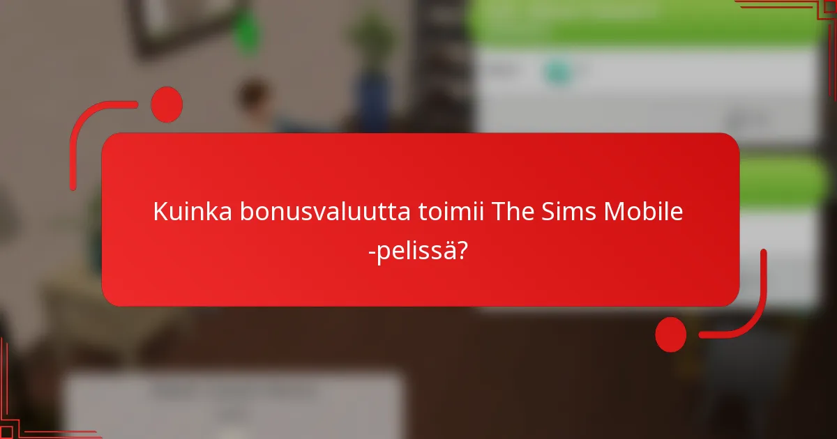 Kuinka bonusvaluutta toimii The Sims Mobile -pelissä?