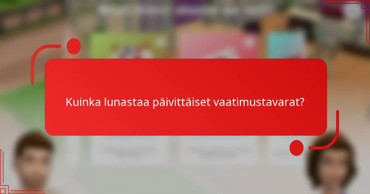 Kuinka lunastaa päivittäiset vaatimustavarat?