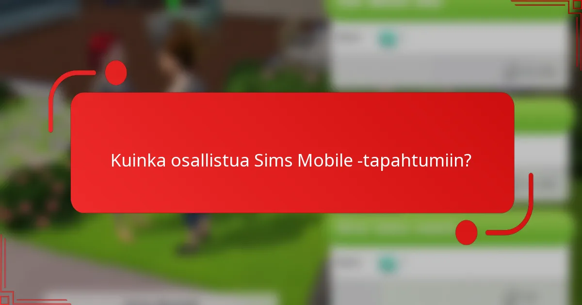Kuinka osallistua Sims Mobile -tapahtumiin?