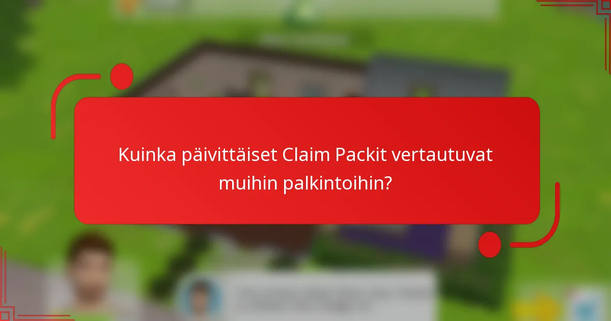 Kuinka päivittäiset Claim Packit vertautuvat muihin palkintoihin?