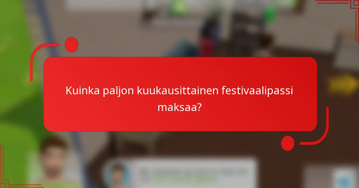 Kuinka paljon kuukausittainen festivaalipassi maksaa?