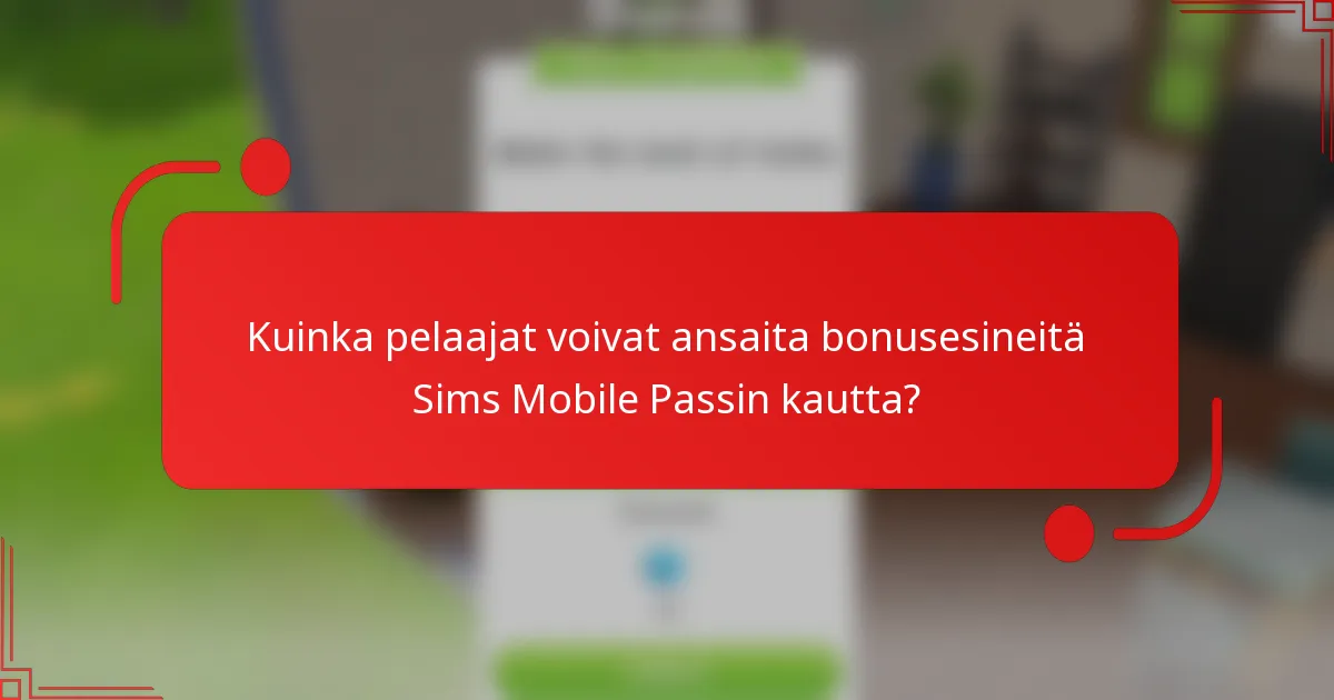 Kuinka pelaajat voivat ansaita bonusesineitä Sims Mobile Passin kautta?