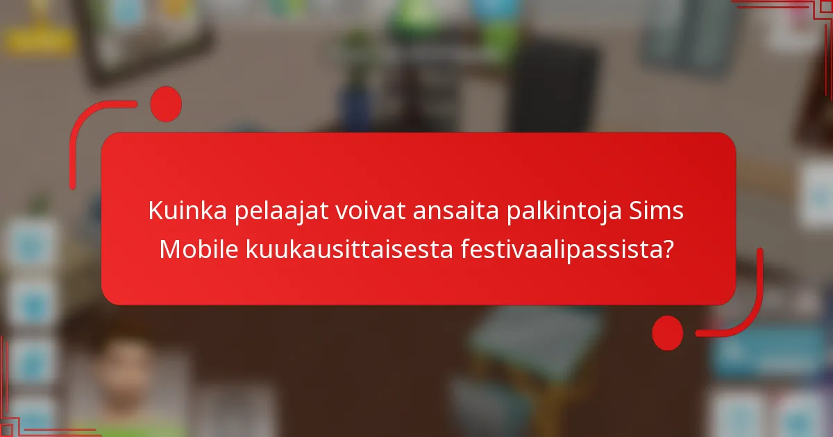 Kuinka pelaajat voivat ansaita palkintoja Sims Mobile kuukausittaisesta festivaalipassista?