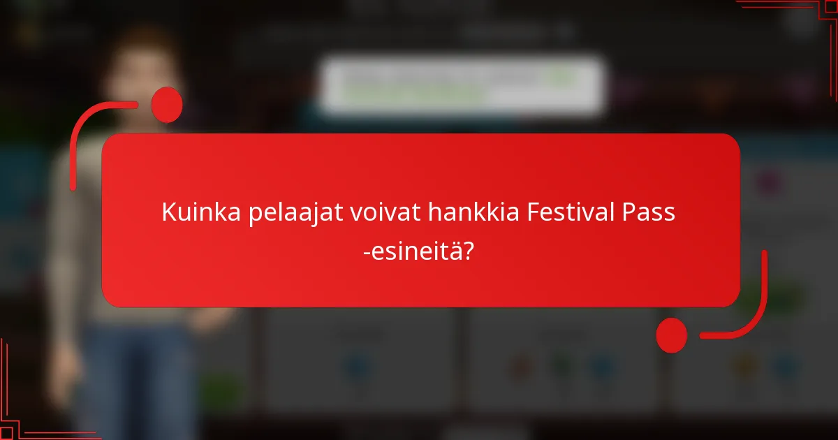 Kuinka pelaajat voivat hankkia Festival Pass -esineitä?