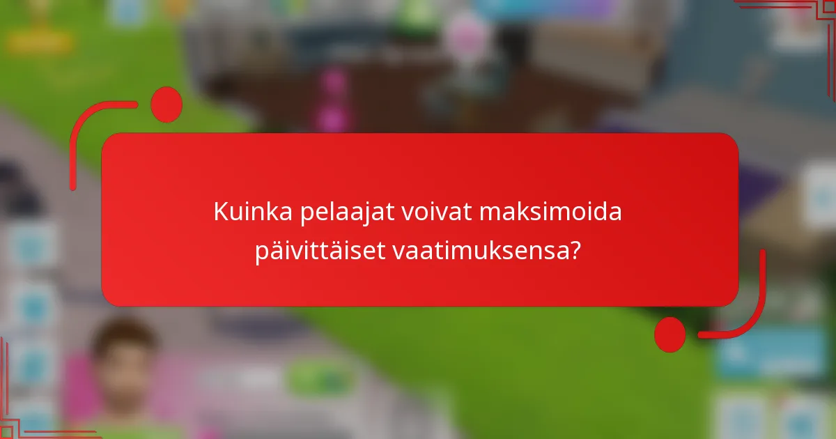 Kuinka pelaajat voivat maksimoida päivittäiset vaatimuksensa?