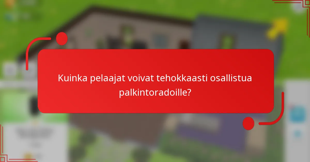 Kuinka pelaajat voivat tehokkaasti osallistua palkintoradoille?