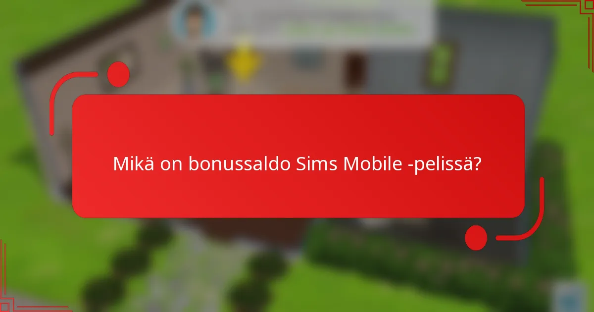 Mikä on bonussaldo Sims Mobile -pelissä?