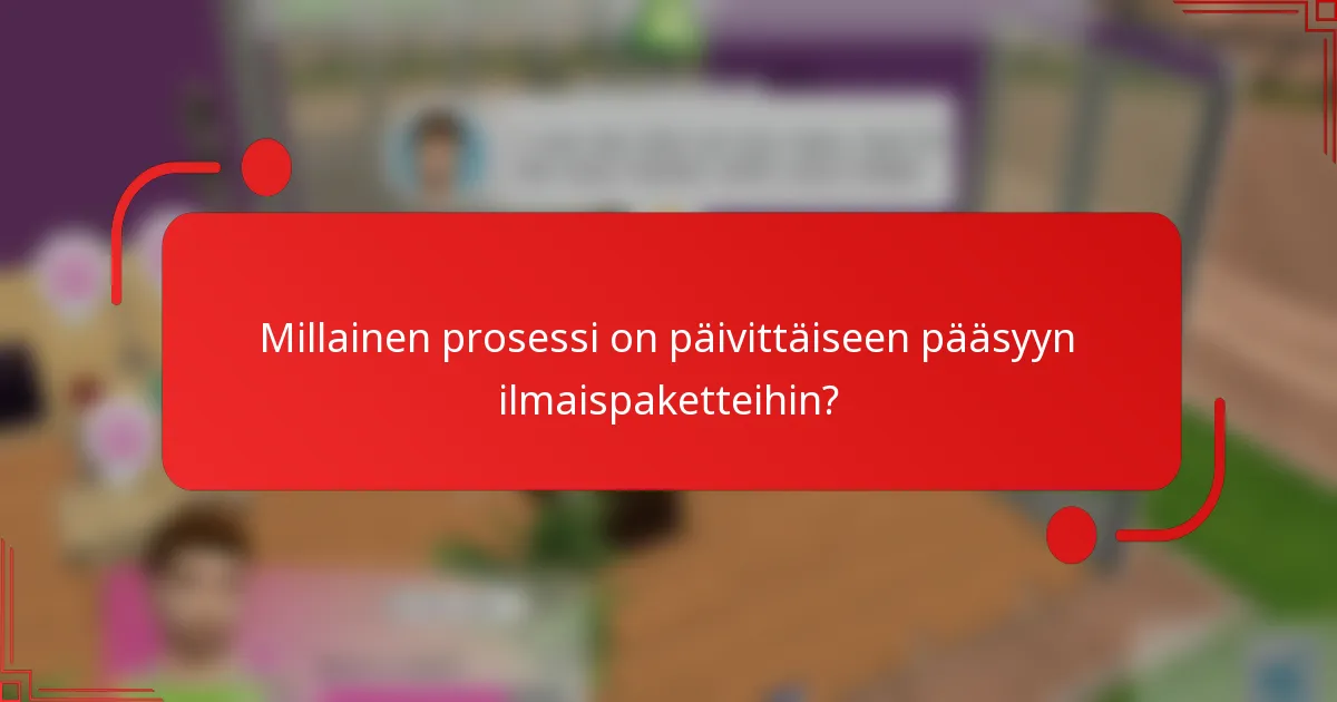 Millainen prosessi on päivittäiseen pääsyyn ilmaispaketteihin?