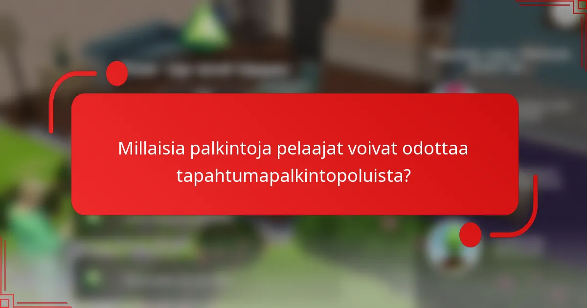 Millaisia palkintoja pelaajat voivat odottaa tapahtumapalkintopoluista?