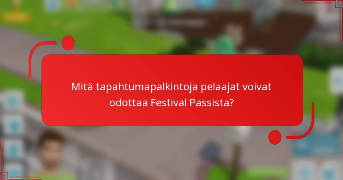 Mitä tapahtumapalkintoja pelaajat voivat odottaa Festival Passista?