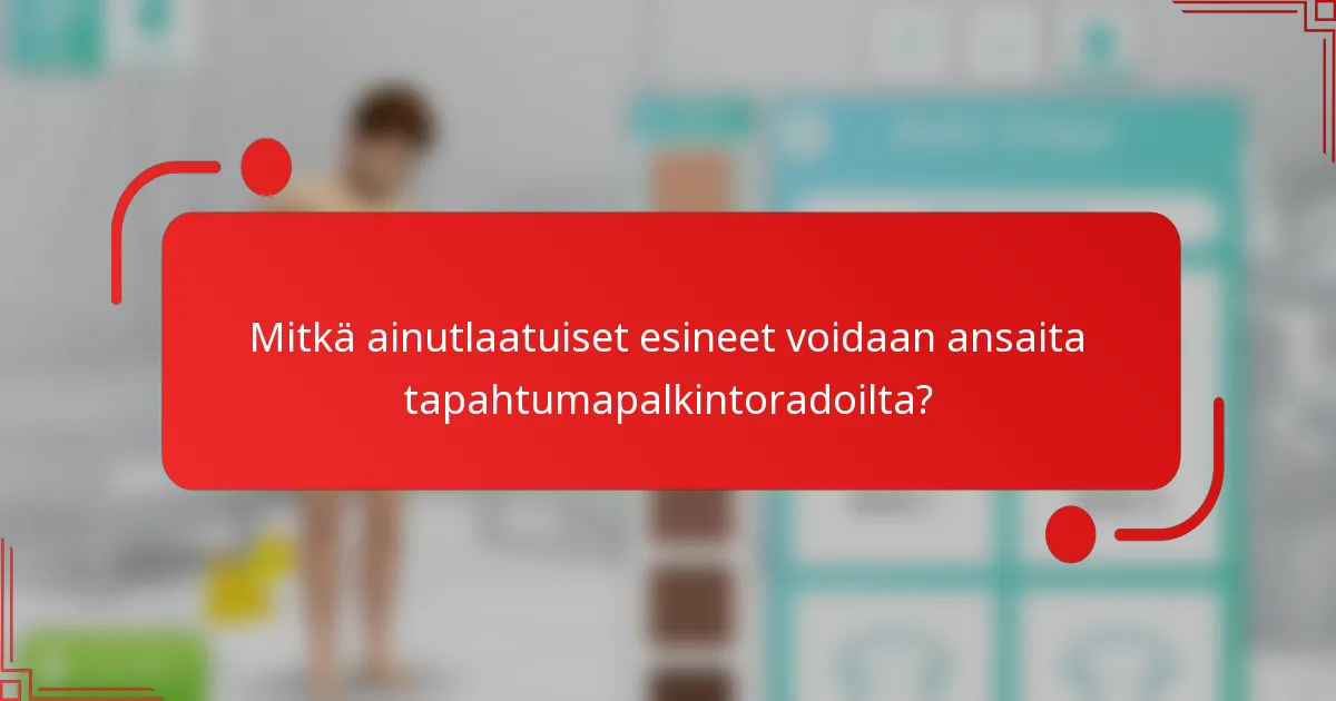 Mitkä ainutlaatuiset esineet voidaan ansaita tapahtumapalkintoradoilta?