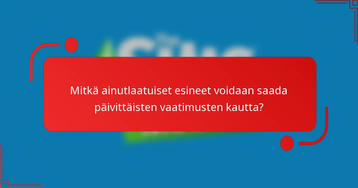 Mitkä ainutlaatuiset esineet voidaan saada päivittäisten vaatimusten kautta?