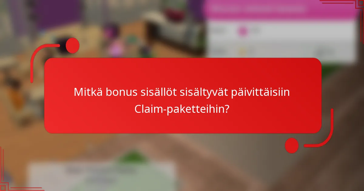 Mitkä bonus sisällöt sisältyvät päivittäisiin Claim-paketteihin?