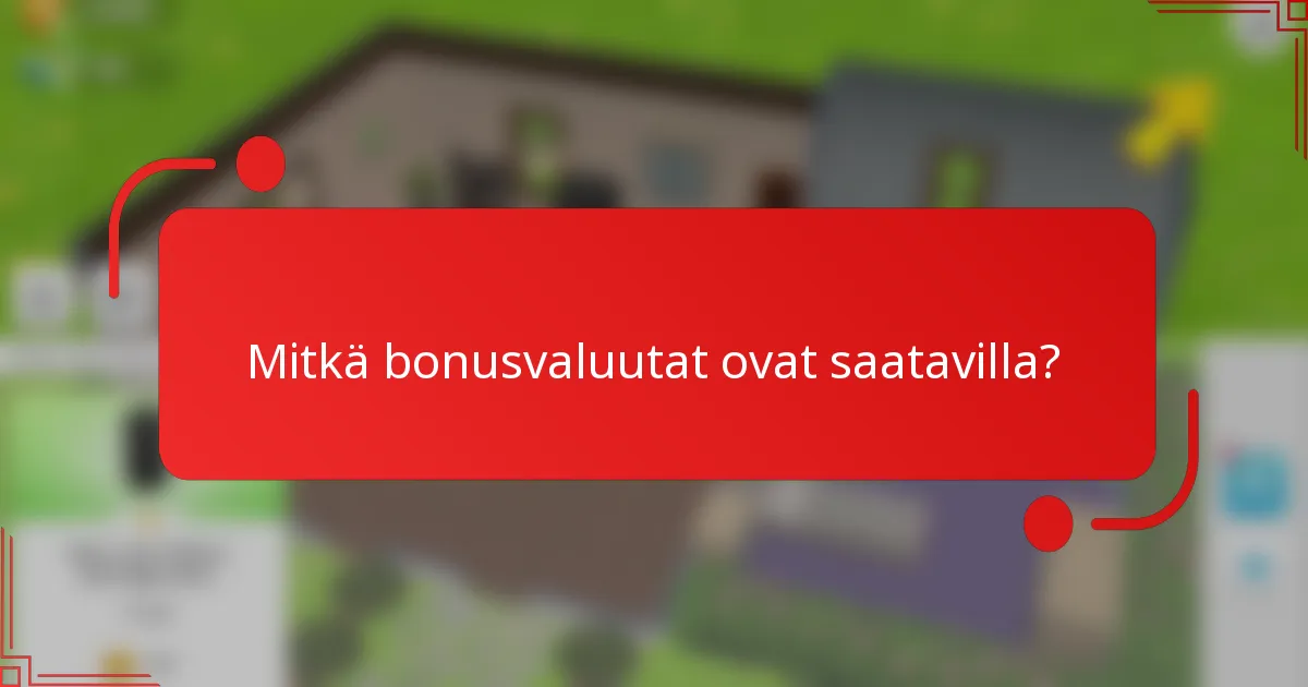 Mitkä bonusvaluutat ovat saatavilla?