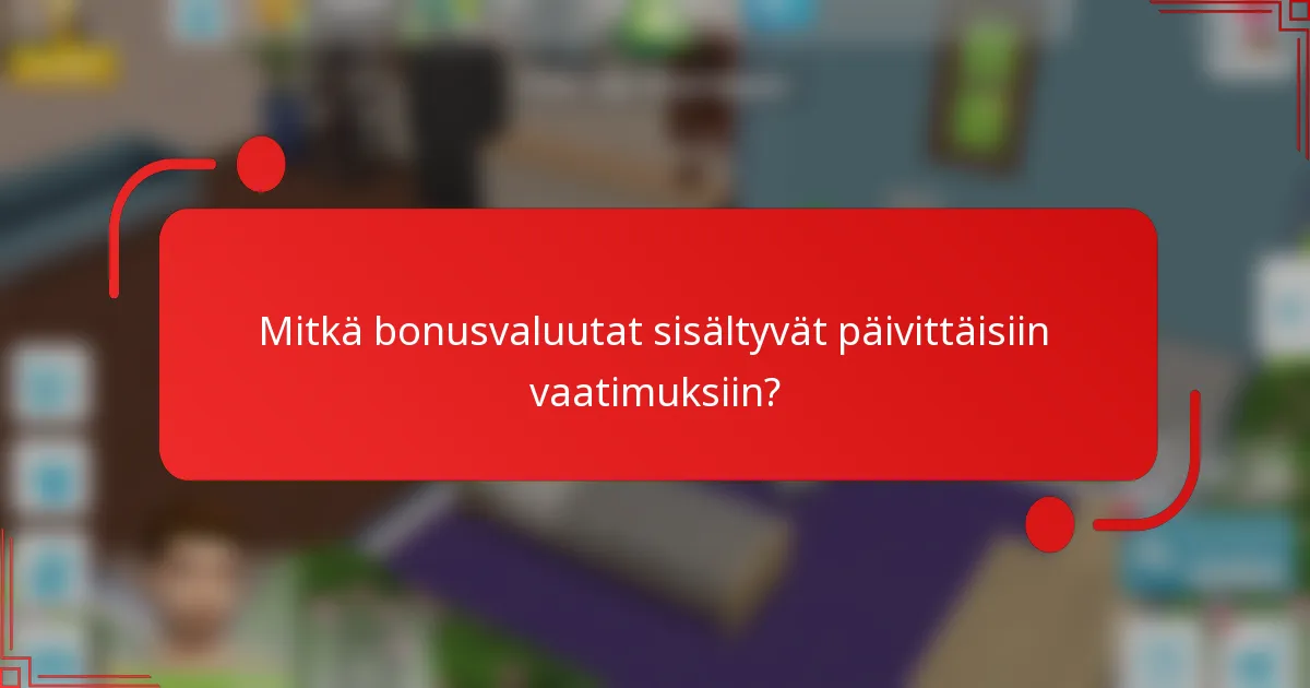 Mitkä bonusvaluutat sisältyvät päivittäisiin vaatimuksiin?