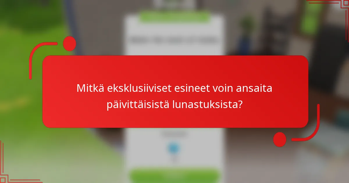 Mitkä eksklusiiviset esineet voin ansaita päivittäisistä lunastuksista?
