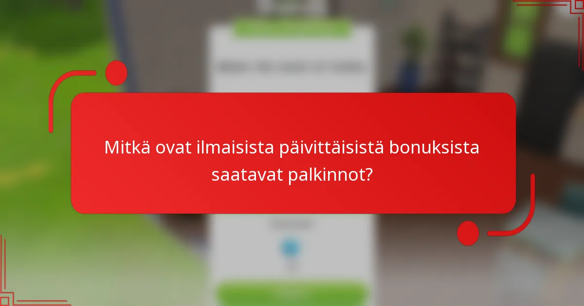 Mitkä ovat ilmaisista päivittäisistä bonuksista saatavat palkinnot?