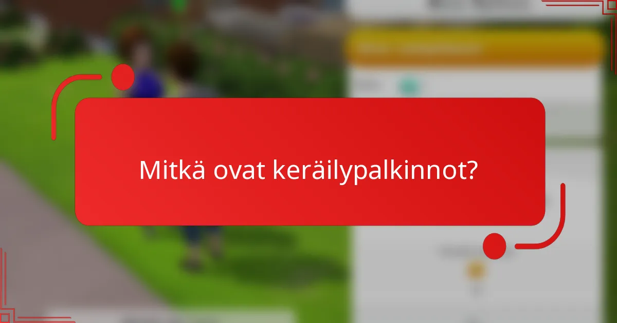 Mitkä ovat keräilypalkinnot?