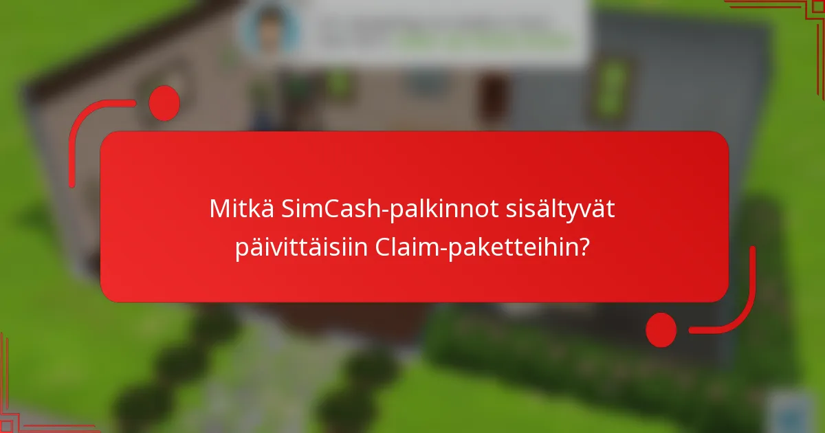 Mitkä SimCash-palkinnot sisältyvät päivittäisiin Claim-paketteihin?